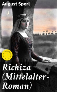 Richiza (Mittelalter-Roman) - August Sperl - E-Book