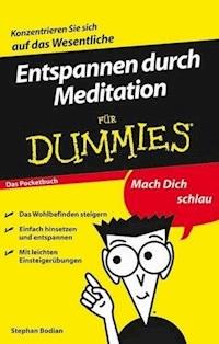 Entspannen durch Meditation für Dummies Das Pocketbuch - Stephan Bodian - E-Book