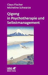 Qigong in Psychotherapie und Selbstmanagement - Claus Fischer - E-Book