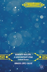 Roberto Bolaño, a Less Distant Star -  - E-Book