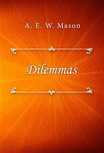Dilemmas - A. E. W. Mason - E-Book