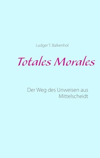 Totales Morales - Ludger T. Balkenhol - E-Book