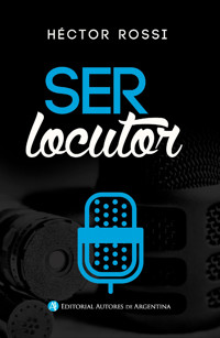 Ser locutor - Héctor Rossi - E-Book
