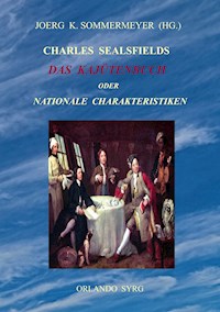 Charles Sealsfields Das Kajütenbuch oder Nationale Charakteristiken - Charles Sealsfield - E-Book