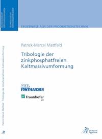 Tribologie der zinkphosphatfreien Kaltmassivumformung - Patrick-Marcel Mattfeld - E-Book