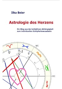 Astrologie des Herzens - Ilka Beier - E-Book