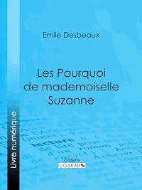 Les Pourquoi de mademoiselle Suzanne - Emile Desbeaux - E-Book