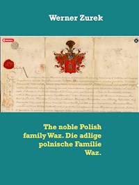 The noble Polish family Waz. Die adlige polnische Familie Waz. - Werner Zurek - E-Book