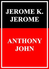 Anthony John - Jerome K. Jerome - E-Book