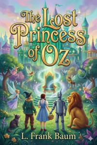 The Lost Princess of Oz - L. Frank Baum - E-Book