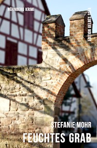 Feuchtes Grab - Stefanie Mohr - E-Book