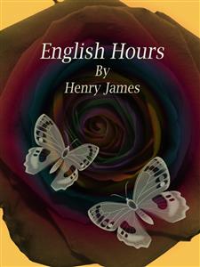 English Hours - Henry James - E-Book