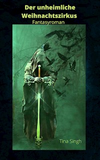 Der unheimliche Weihnachtszirkus - Tina Singh - E-Book