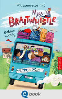 Miss Braitwhistle 5. Klassenreise mit Miss Braitwhistle - Sabine Ludwig - E-Book