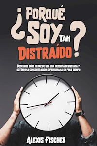 ¿Porqué Soy Tan Distraído? - Alex Fischer - E-Book