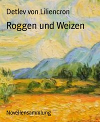 Roggen und Weizen - Detlev von Liliencron - E-Book