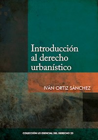 Introducción al derecho urbanístico - Iván Ortiz - E-Book