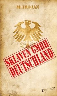 Sklaven GmbH Deutschland - M. Trojan - E-Book