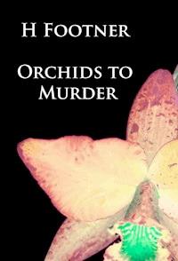Orchids to Murder - H. Footner - E-Book