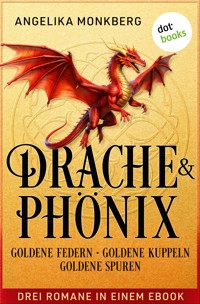 DRACHE UND PHÖNIX: Goldene Federn, Goldene Kuppeln & Goldene Spuren - Angelika Monkberg - E-Book