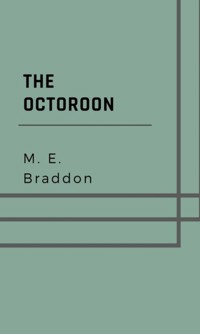 The Octoroon - M. E. Braddon - E-Book