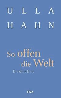 So offen die Welt - Ulla Hahn - E-Book
