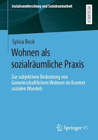 Wohnen als sozialräumliche Praxis - Sylvia Beck - E-Book