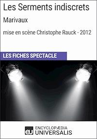 Les Serments indiscrets (Marivaux - mise en scène Christophe Rauck - 2012) - Encyclopaedia Universalis - E-Book