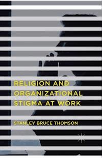Religion and Organizational Stigma at Work - Stanley Bruce Thomson - E-Book