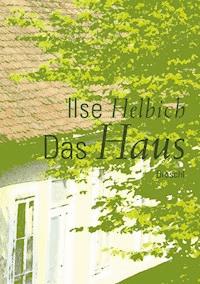 Das Haus - Ilse Helbich - E-Book