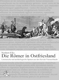 Die Römer in Ostfriesland - Norbert Fiks - E-Book