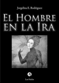 El Hombre en la Ira - Jorgelina Ester Rodriguez - E-Book