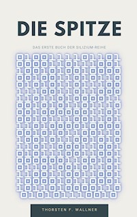 Die Spitze - Thorsten F. Wallner - E-Book
