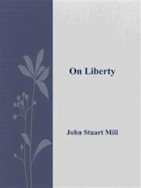 On Liberty  - John Stuart Mill - E-Book