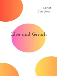 Idee und Gestalt - Ernst Cassirer - E-Book