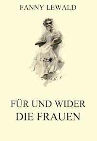 Für und wider die Frauen - Fanny Lewald - E-Book