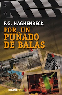 Por un puñado de balas - F.G. Haghenbeck - E-Book