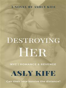 Destroying Her - Ashly Kife - E-Book
