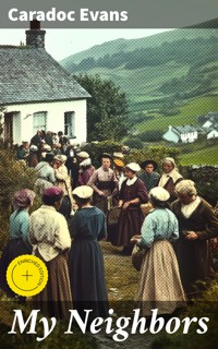 My Neighbors - Caradoc Evans - E-Book