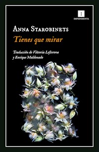 Tienes que mirar - Anna Starobinets - E-Book