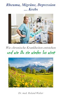 Rheuma, Migräne, Depression ... Krebs - Roland Walter - E-Book