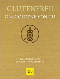 Glutenfrei! Das Goldene von GU - - E-Book