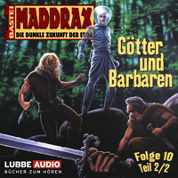 Maddrax, Folge 10: Götter und Barbaren - Teil 2 - Jo Zybell - Hörbuch