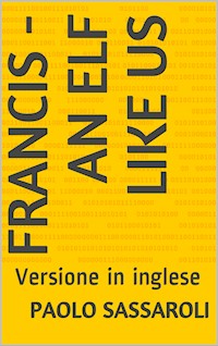 Francis - an elf like us - Paolo Sassaroli - E-Book