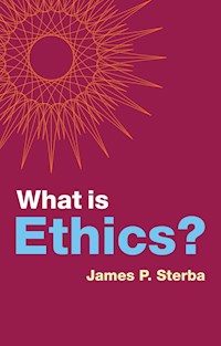 What is Ethics? - James P. Sterba - E-Book