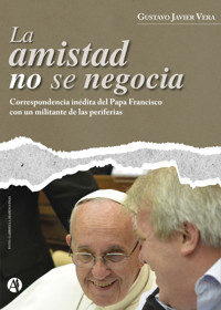 La amistad no se negocia - Gustavo Javier Vera - E-Book