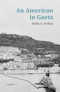 An American in Gaeta - Hollis E. Forbus - E-Book