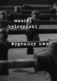 Wygnańcy Ewy - Maciej Bylczyński - E-Book