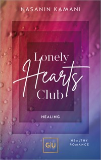 Lonely Hearts Club. Healing - Dr. med. Nasanin Kamani - E-Book