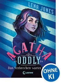 Agatha Oddly (Band 1) - Das Verbrechen wartet nicht - Lena Jones - E-Book
